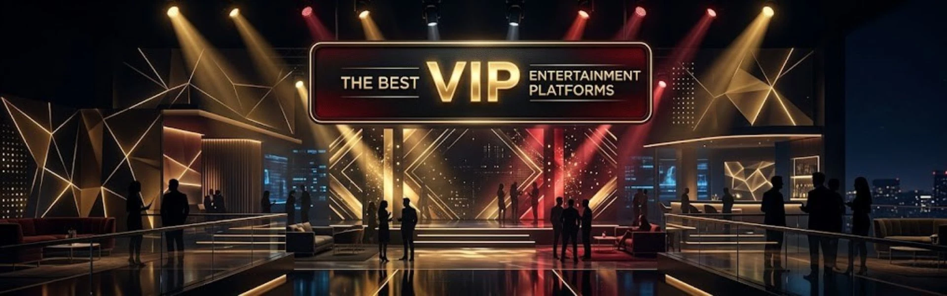 Best VIP Entertainment Platforms